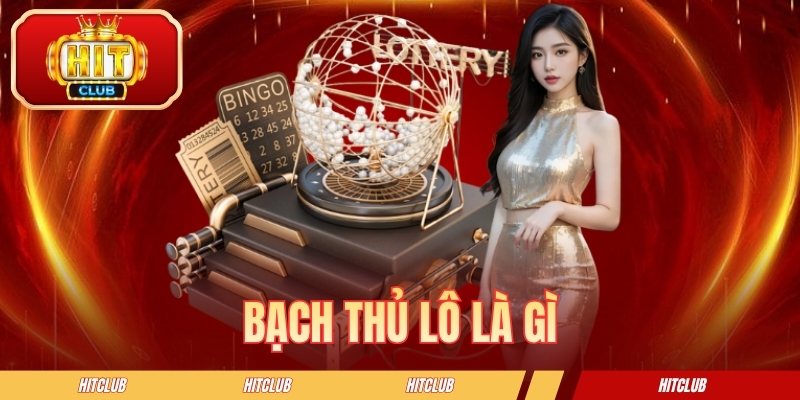 Bạch Thủ Lô Là Gì? Chia Sẻ Mẹo Bắt Số Dễ Hiểu Cho Newbie