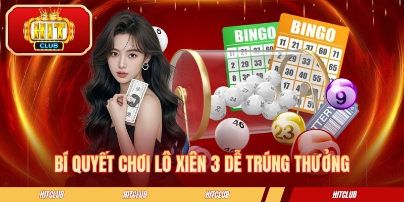 Bí quyết chơi lô xiên 3 dễ trúng thưởng