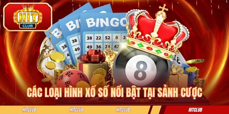 Các loại hình xổ số nổi bật tại sảnh cược