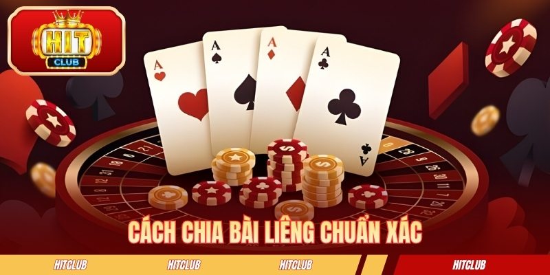 Cách chia bài liêng chuẩn xác