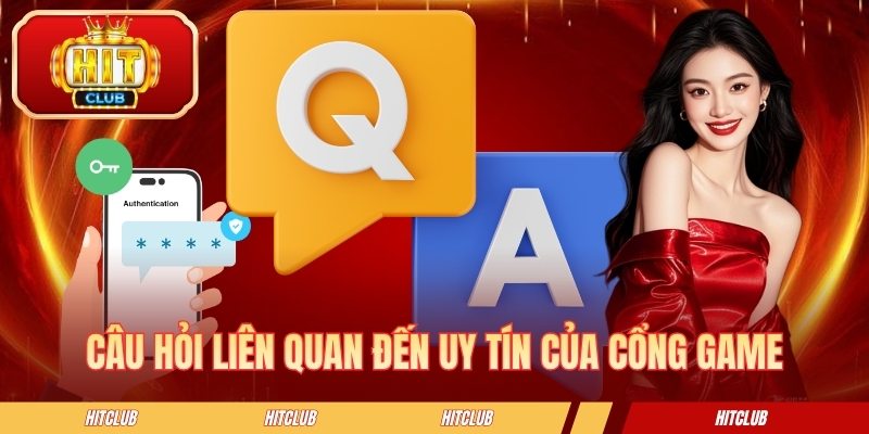 Câu hỏi liên quan đến uy tín của cổng game