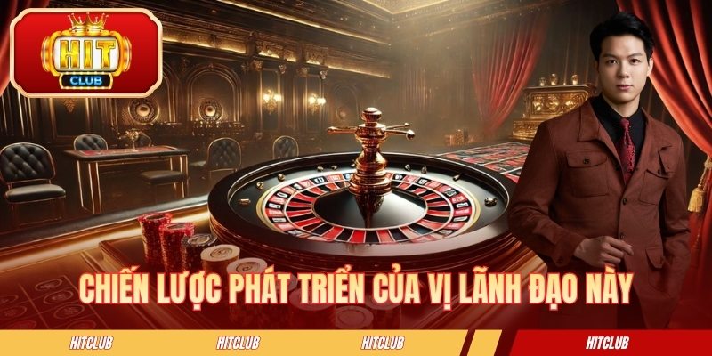 Chiến lược phát triển của vị lãnh đạo này