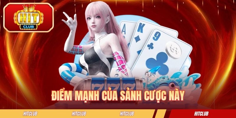 Điểm mạnh của sảnh cược này