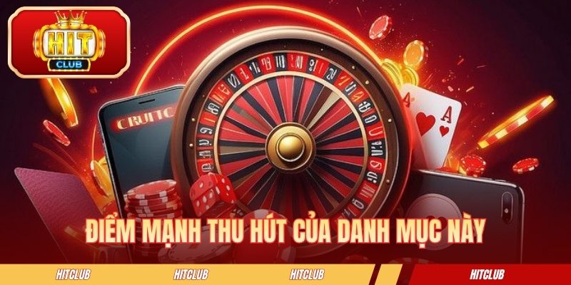 Điểm mạnh thu hút của danh mục này