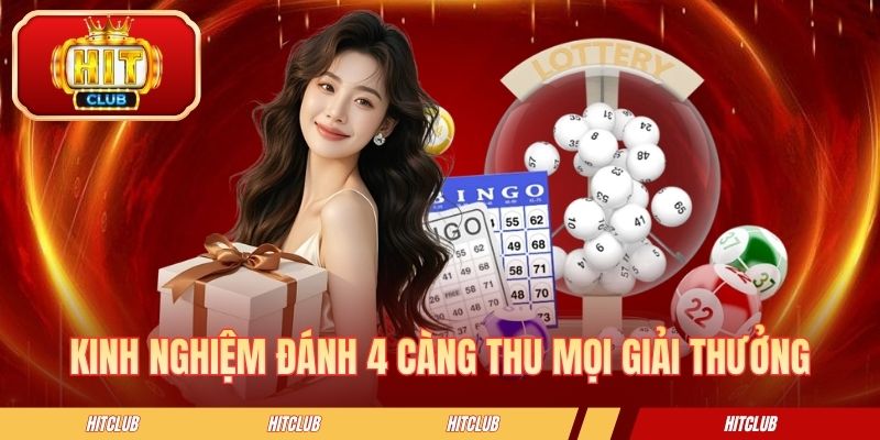 Kinh nghiệm đánh 4 càng thu mọi giải thưởng