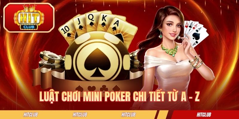 Luật chơi Mini Poker chi tiết từ A - Z
