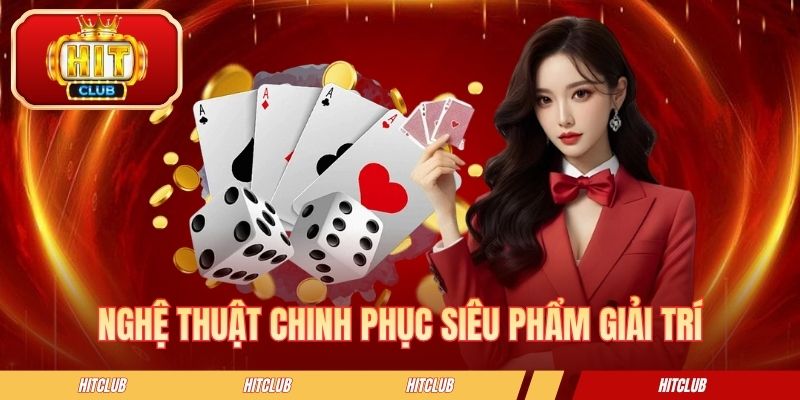 Nghệ thuật chinh phục siêu phẩm giải trí
