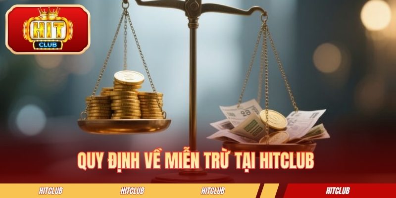 Quy định về miễn trừ tại HITCLUB 