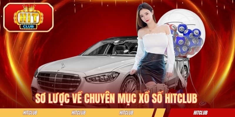 Sơ lược về chuyên mục xổ số HITCLUB 
