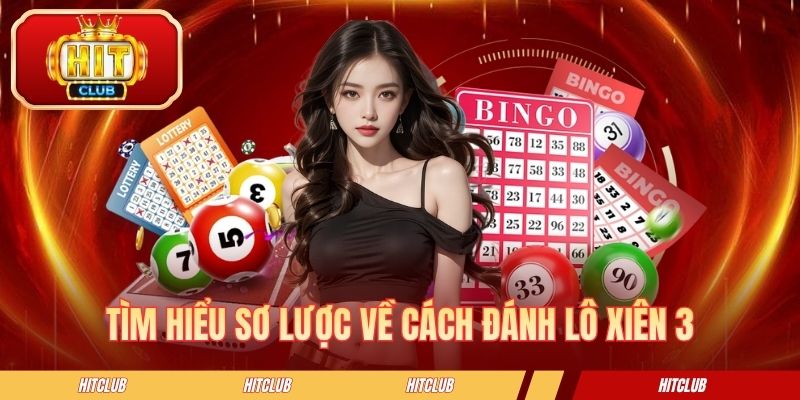 Tìm hiểu sơ lược về cách đánh lô xiên 3