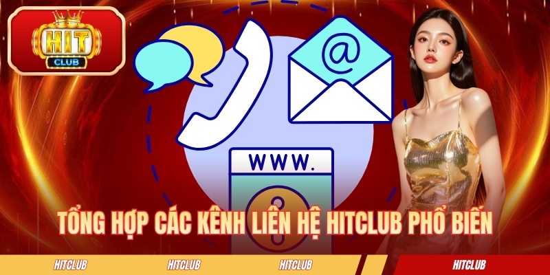 Tổng hợp các kênh liên hệ HITCLUB phổ biến