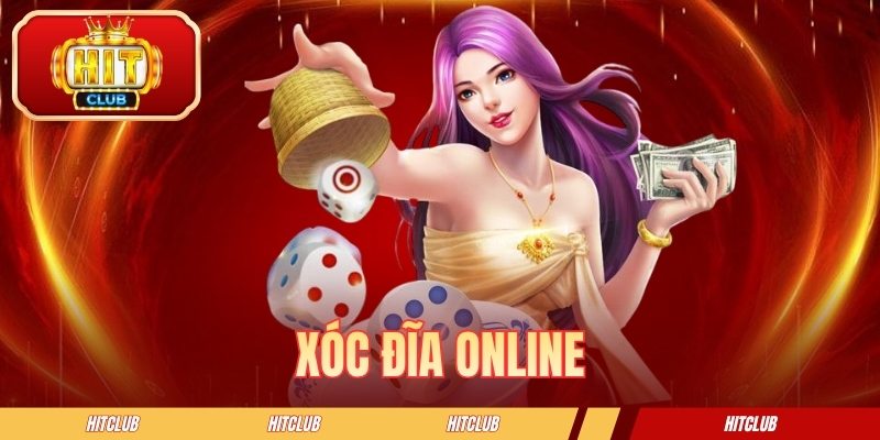 Xóc Đĩa Online HITCLUB - Trò Chơi Đổi Thưởng Đầy Sức Hút