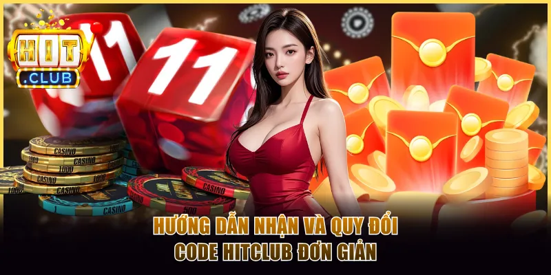 Hướng dẫn nhận và quy đổi code Hitclub đơn giản