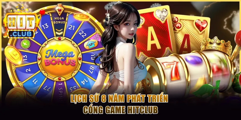 Lịch sử 8 năm phát triển cổng game Hitclub